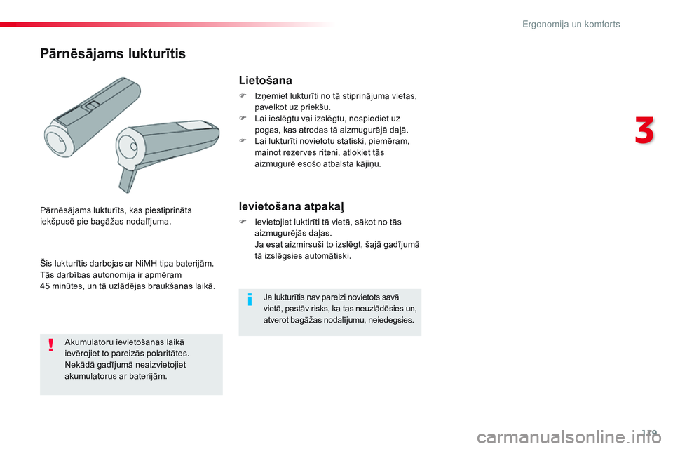 CITROEN JUMPER SPACETOURER 2017 Lietošanas Instrukcija (in Latvian) 119
Spacetourer-VP_lv_Chap03_ergonomie-et-confort_ed01-2016
Ja lukturītis nav pareizi novietots savā
vietā, pastāv risks, ka tas neuzlādēsies un,
atverot bagāžas nodalījumu, neiedegsies.
Li CITROEN JUMPER SPACETOURER 2017 Lietošanas Instrukcija (in Latvian) 119
Spacetourer-VP_lv_Chap03_ergonomie-et-confort_ed01-2016
Ja lukturītis nav pareizi novietots savā
vietā, pastāv risks, ka tas neuzlādēsies un,
atverot bagāžas nodalījumu, neiedegsies.
Li
