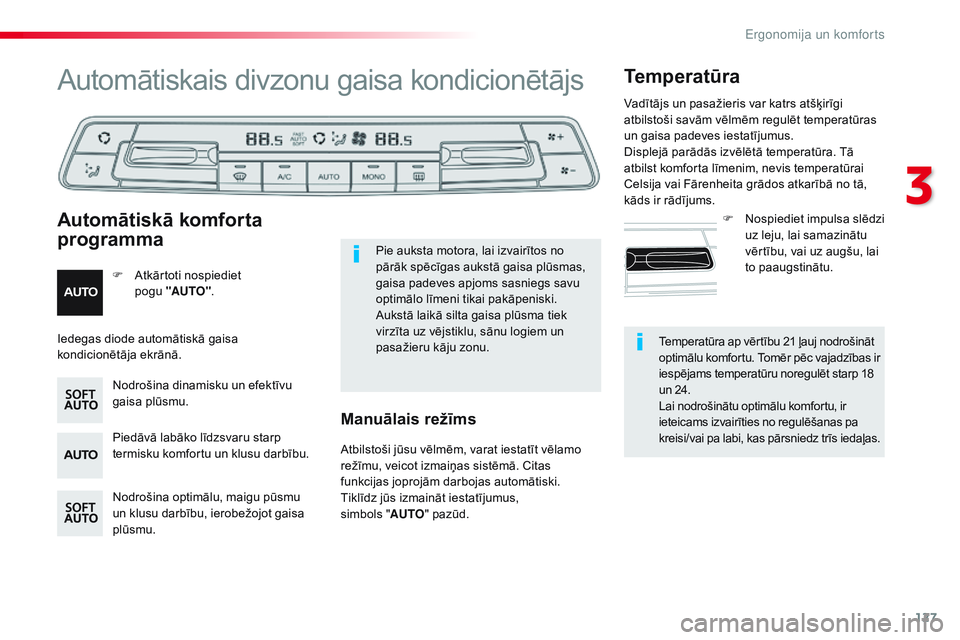 CITROEN JUMPER SPACETOURER 2017 Lietošanas Instrukcija (in Latvian) 127
Spacetourer-VP_lv_Chap03_ergonomie-et-confort_ed01-2016
Temperatūra ap vērtību 21 ļauj nodrošināt
optimālu komfortu. Tomēr pēc vajadzības ir
iespējams temperatūru noregulēt starp 1 CITROEN JUMPER SPACETOURER 2017 Lietošanas Instrukcija (in Latvian) 127
Spacetourer-VP_lv_Chap03_ergonomie-et-confort_ed01-2016
Temperatūra ap vērtību 21 ļauj nodrošināt
optimālu komfortu. Tomēr pēc vajadzības ir
iespējams temperatūru noregulēt starp 1