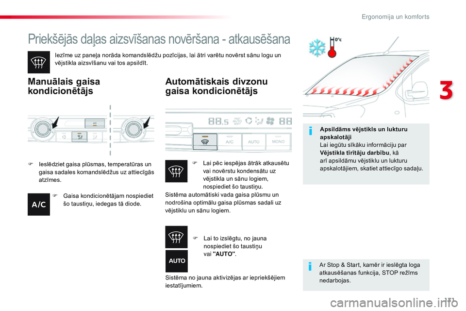 CITROEN JUMPER SPACETOURER 2017 Lietošanas Instrukcija (in Latvian) 131
Spacetourer-VP_lv_Chap03_ergonomie-et-confort_ed01-2016
Priekšējās daļas aizsvīšanas novēršana - atkausēšana
Iezīme uz paneļa norāda komandslēdžu pozīcijas, lai ātri varētu novē CITROEN JUMPER SPACETOURER 2017 Lietošanas Instrukcija (in Latvian) 131
Spacetourer-VP_lv_Chap03_ergonomie-et-confort_ed01-2016
Priekšējās daļas aizsvīšanas novēršana - atkausēšana
Iezīme uz paneļa norāda komandslēdžu pozīcijas, lai ātri varētu novē