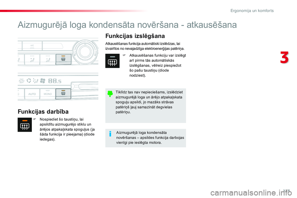 CITROEN JUMPER SPACETOURER 2017 Lietošanas Instrukcija (in Latvian) 133
Spacetourer-VP_lv_Chap03_ergonomie-et-confort_ed01-2016
Aizmugurējā loga kondensāta novēršana - atkausēšana
Funkcijas darbībaFunkcijas izslēgšana
F Nospiediet šo taustiņu, lai
apsild CITROEN JUMPER SPACETOURER 2017 Lietošanas Instrukcija (in Latvian) 133
Spacetourer-VP_lv_Chap03_ergonomie-et-confort_ed01-2016
Aizmugurējā loga kondensāta novēršana - atkausēšana
Funkcijas darbībaFunkcijas izslēgšana
F Nospiediet šo taustiņu, lai
apsild