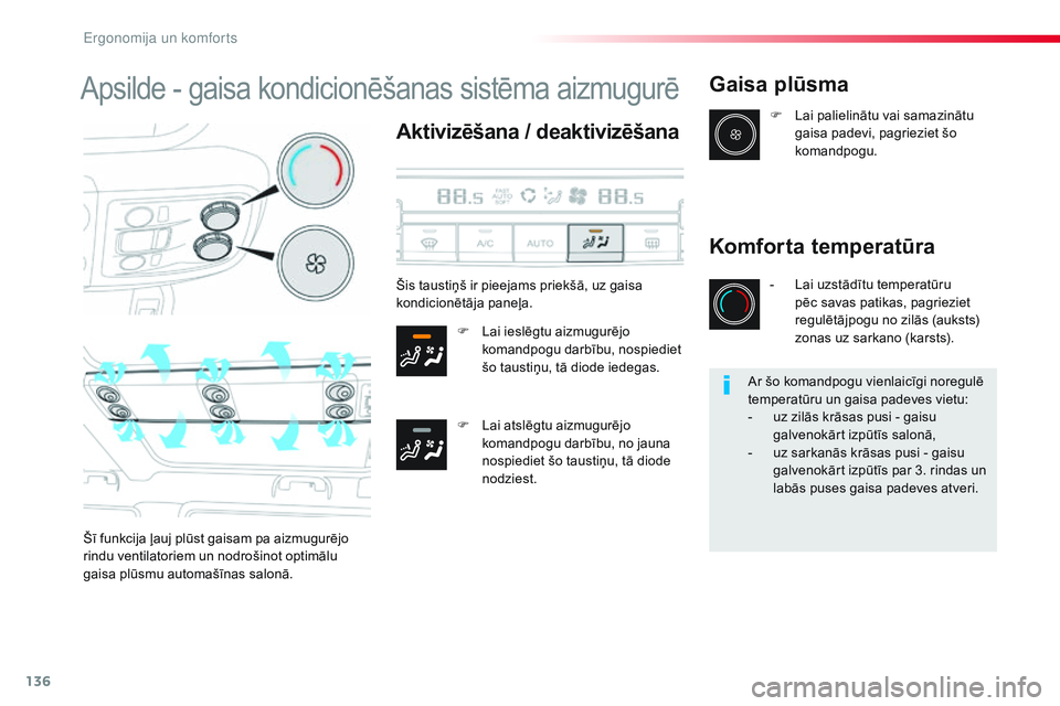 CITROEN JUMPER SPACETOURER 2017 Lietošanas Instrukcija (in Latvian) 136
Spacetourer-VP_lv_Chap03_ergonomie-et-confort_ed01-2016
Apsilde - gaisa kondicionēšanas sistēma aizmugurē
Aktivizēšana / deaktivizēšana
F Lai ieslēgtu aizmugurējo komandpogu darbību, no CITROEN JUMPER SPACETOURER 2017 Lietošanas Instrukcija (in Latvian) 136
Spacetourer-VP_lv_Chap03_ergonomie-et-confort_ed01-2016
Apsilde - gaisa kondicionēšanas sistēma aizmugurē
Aktivizēšana / deaktivizēšana
F Lai ieslēgtu aizmugurējo komandpogu darbību, no