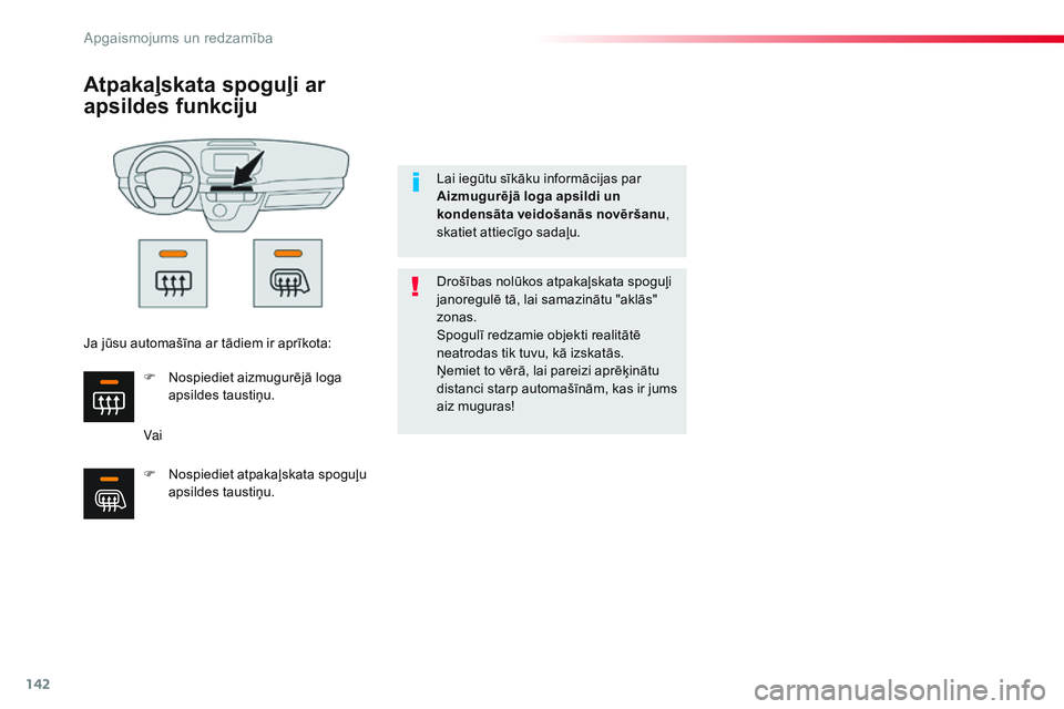 CITROEN JUMPER SPACETOURER 2017 Lietošanas Instrukcija (in Latvian) 142
Spacetourer-VP_lv_Chap04_eclairage-et-visibilite_ed01-2016
Atpakaļskata spoguļi ar
apsildes funkciju
VaiDrošības nolūkos atpakaļskata spoguļi
janoregulē tā, lai samazinātu "aklās& CITROEN JUMPER SPACETOURER 2017 Lietošanas Instrukcija (in Latvian) 142
Spacetourer-VP_lv_Chap04_eclairage-et-visibilite_ed01-2016
Atpakaļskata spoguļi ar
apsildes funkciju
VaiDrošības nolūkos atpakaļskata spoguļi
janoregulē tā, lai samazinātu "aklās&