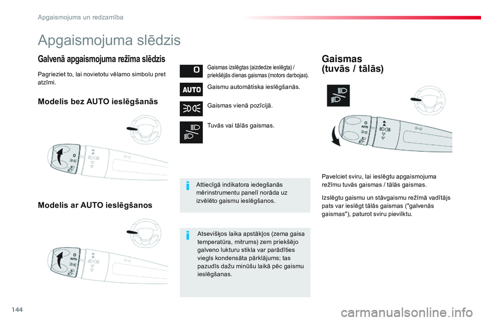CITROEN JUMPER SPACETOURER 2017 Lietošanas Instrukcija (in Latvian) 144
Spacetourer-VP_lv_Chap04_eclairage-et-visibilite_ed01-2016
Modelis bez AUTO ieslēgšanās
Modelis ar AUTO ieslēgšanos
Galvenā apgaismojuma režīma slēdzisGaismas izslēgtas (aizdedze ieslēg CITROEN JUMPER SPACETOURER 2017 Lietošanas Instrukcija (in Latvian) 144
Spacetourer-VP_lv_Chap04_eclairage-et-visibilite_ed01-2016
Modelis bez AUTO ieslēgšanās
Modelis ar AUTO ieslēgšanos
Galvenā apgaismojuma režīma slēdzisGaismas izslēgtas (aizdedze ieslēg