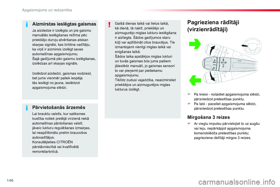 CITROEN JUMPER SPACETOURER 2017 Lietošanas Instrukcija (in Latvian) 146
Spacetourer-VP_lv_Chap04_eclairage-et-visibilite_ed01-2016
Pagrieziena rādītāji
(virzienrādītāji)
F Pa kreisi - nolaidiet apgaismojuma slēdzi, pārsniedzot pretestības punktu.
F
P
a lab CITROEN JUMPER SPACETOURER 2017 Lietošanas Instrukcija (in Latvian) 146
Spacetourer-VP_lv_Chap04_eclairage-et-visibilite_ed01-2016
Pagrieziena rādītāji
(virzienrādītāji)
F Pa kreisi - nolaidiet apgaismojuma slēdzi, pārsniedzot pretestības punktu.
F
P
a lab