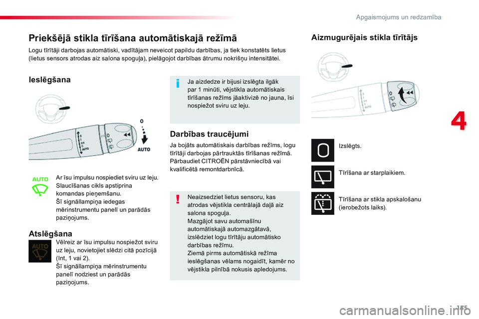 CITROEN JUMPER SPACETOURER 2017 Lietošanas Instrukcija (in Latvian) 155
Spacetourer-VP_lv_Chap04_eclairage-et-visibilite_ed01-2016
Priekšējā stikla tīrīšana automātiskajā režīmā
Ieslēgšana
Ar īsu impulsu nospiediet sviru uz leju.
Slaucīšanas cikls apst CITROEN JUMPER SPACETOURER 2017 Lietošanas Instrukcija (in Latvian) 155
Spacetourer-VP_lv_Chap04_eclairage-et-visibilite_ed01-2016
Priekšējā stikla tīrīšana automātiskajā režīmā
Ieslēgšana
Ar īsu impulsu nospiediet sviru uz leju.
Slaucīšanas cikls apst