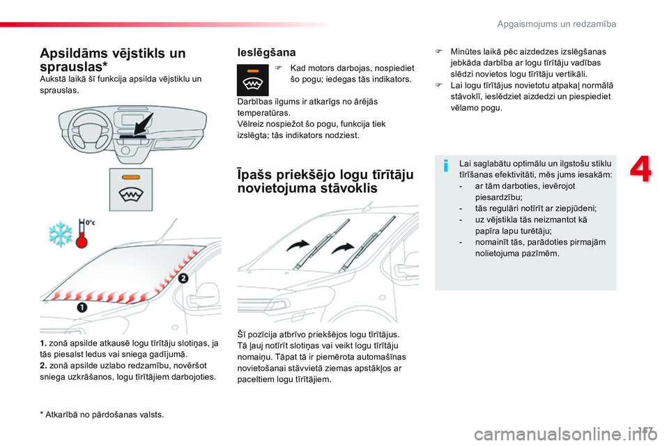 CITROEN JUMPER SPACETOURER 2017 Lietošanas Instrukcija (in Latvian) 157
Spacetourer-VP_lv_Chap04_eclairage-et-visibilite_ed01-2016
* Atkarībā no pārdošanas valsts.
Apsildāms vējstikls un
sprauslas*
Aukstā laikā šī funkcija apsilda vējstiklu un
sprauslas.1 CITROEN JUMPER SPACETOURER 2017 Lietošanas Instrukcija (in Latvian) 157
Spacetourer-VP_lv_Chap04_eclairage-et-visibilite_ed01-2016
* Atkarībā no pārdošanas valsts.
Apsildāms vējstikls un
sprauslas*
Aukstā laikā šī funkcija apsilda vējstiklu un
sprauslas.1