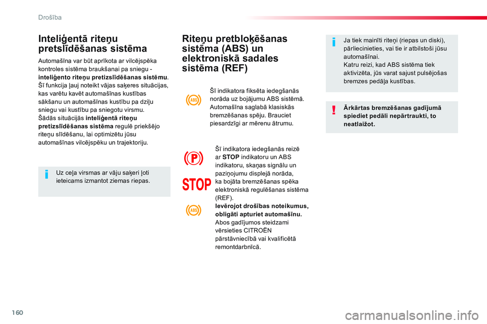 CITROEN JUMPER SPACETOURER 2017 Lietošanas Instrukcija (in Latvian) 160
Spacetourer-VP_lv_Chap05_securite_ed01-2016
Riteņu pretbloķēšanas
sistēma (ABS) un
elektroniskā sadales
sistēma (REF)
Ārkār tas bremzēšanas gadījumā
spiediet pedāli nepār traukt CITROEN JUMPER SPACETOURER 2017 Lietošanas Instrukcija (in Latvian) 160
Spacetourer-VP_lv_Chap05_securite_ed01-2016
Riteņu pretbloķēšanas
sistēma (ABS) un
elektroniskā sadales
sistēma (REF)
Ārkār tas bremzēšanas gadījumā
spiediet pedāli nepār traukt