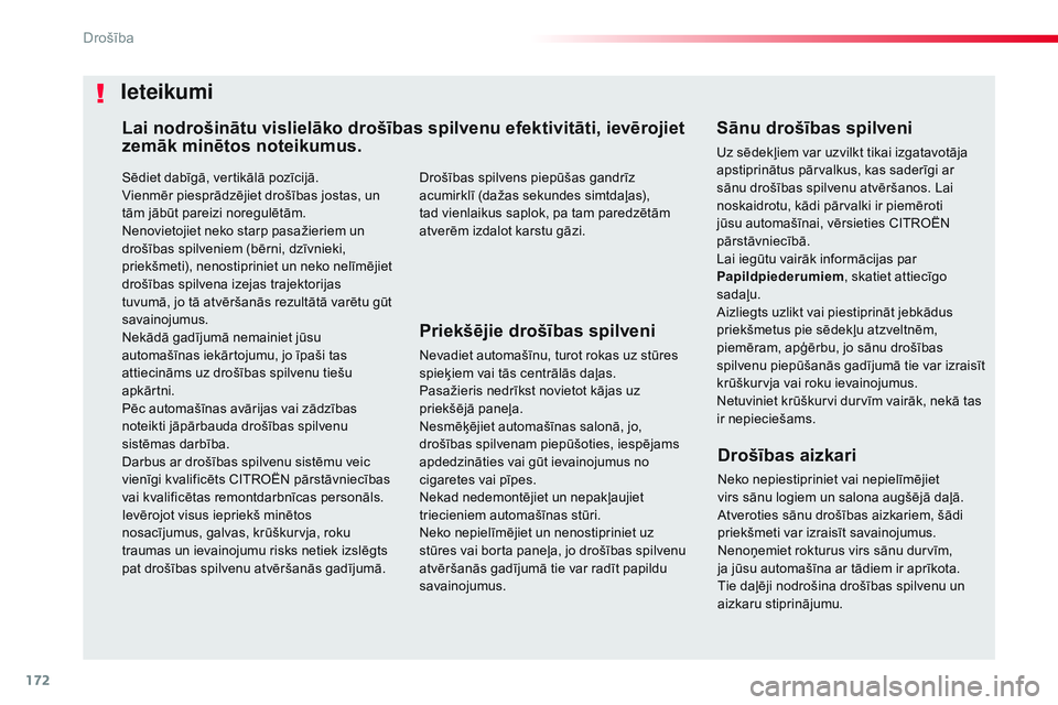 CITROEN JUMPER SPACETOURER 2017 Lietošanas Instrukcija (in Latvian) 172
Spacetourer-VP_lv_Chap05_securite_ed01-2016
Sēdiet dabīgā, vertikālā pozīcijā.
Vienmēr piesprādzējiet drošības jostas, un
tām jābūt pareizi noregulētām.
Nenovietojiet neko starp CITROEN JUMPER SPACETOURER 2017 Lietošanas Instrukcija (in Latvian) 172
Spacetourer-VP_lv_Chap05_securite_ed01-2016
Sēdiet dabīgā, vertikālā pozīcijā.
Vienmēr piesprādzējiet drošības jostas, un
tām jābūt pareizi noregulētām.
Nenovietojiet neko starp