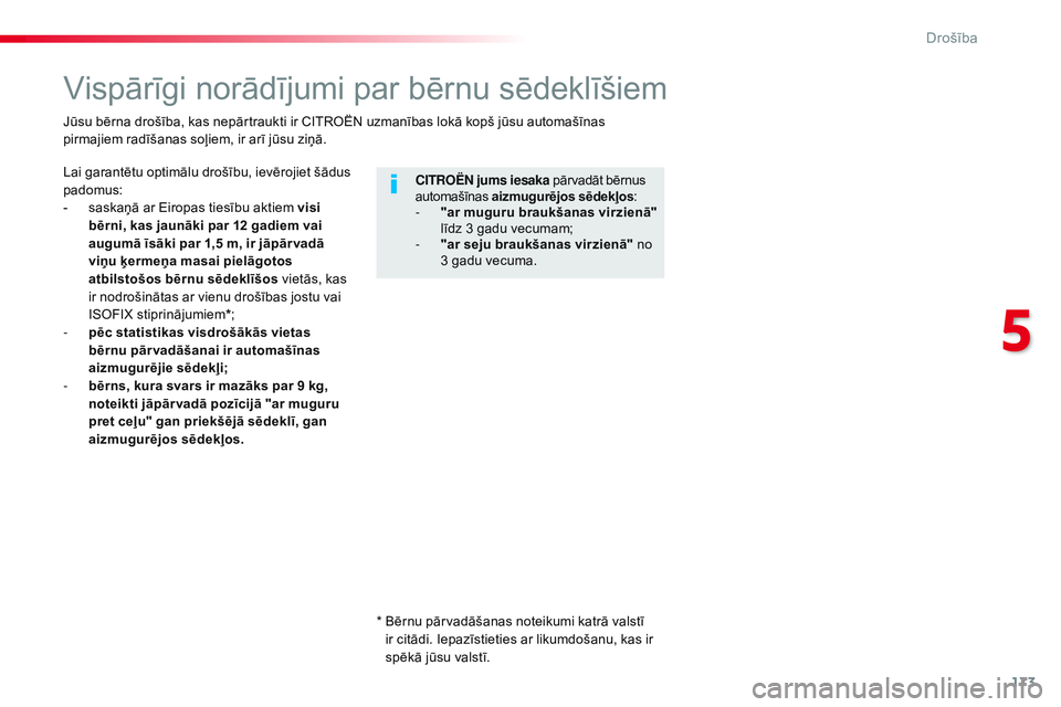 CITROEN JUMPER SPACETOURER 2017 Lietošanas Instrukcija (in Latvian) 173
Spacetourer-VP_lv_Chap05_securite_ed01-2016
Vispārīgi norādījumi par bērnu sēdeklīšiem
Lai garantētu optimālu drošību, ievērojiet šādus
padomus:
-
s
askaņā ar Eiropas tiesību CITROEN JUMPER SPACETOURER 2017 Lietošanas Instrukcija (in Latvian) 173
Spacetourer-VP_lv_Chap05_securite_ed01-2016
Vispārīgi norādījumi par bērnu sēdeklīšiem
Lai garantētu optimālu drošību, ievērojiet šādus
padomus:
-
s
askaņā ar Eiropas tiesību