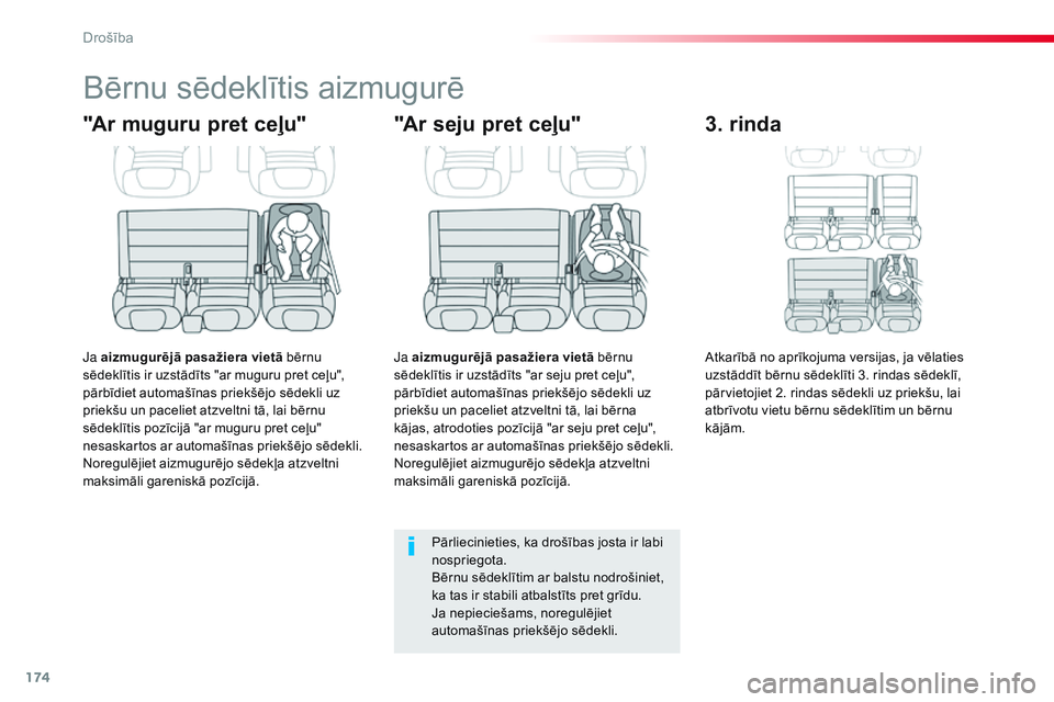 CITROEN JUMPER SPACETOURER 2017 Lietošanas Instrukcija (in Latvian) 174
Spacetourer-VP_lv_Chap05_securite_ed01-2016
Bērnu sēdeklītis aizmugurē
"Ar muguru pret ceļu"
Ja aizmugurējā pasažiera vietā bērnu
sēdeklītis ir uzstādīts "ar muguru pret CITROEN JUMPER SPACETOURER 2017 Lietošanas Instrukcija (in Latvian) 174
Spacetourer-VP_lv_Chap05_securite_ed01-2016
Bērnu sēdeklītis aizmugurē
"Ar muguru pret ceļu"
Ja aizmugurējā pasažiera vietā bērnu
sēdeklītis ir uzstādīts "ar muguru pret
