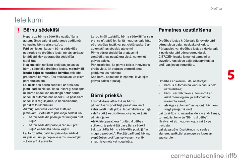 CITROEN JUMPER SPACETOURER 2017 Lietošanas Instrukcija (in Latvian) 189
Spacetourer-VP_lv_Chap05_securite_ed01-2016
Bērnu sēdeklīšiPamatnes uzstādīšana
Ieteikumi
Likumdošana attiecībā uz bērnu
pārvadāšanu priekšējā pasažiera vietā
katrā valstī i CITROEN JUMPER SPACETOURER 2017 Lietošanas Instrukcija (in Latvian) 189
Spacetourer-VP_lv_Chap05_securite_ed01-2016
Bērnu sēdeklīšiPamatnes uzstādīšana
Ieteikumi
Likumdošana attiecībā uz bērnu
pārvadāšanu priekšējā pasažiera vietā
katrā valstī i