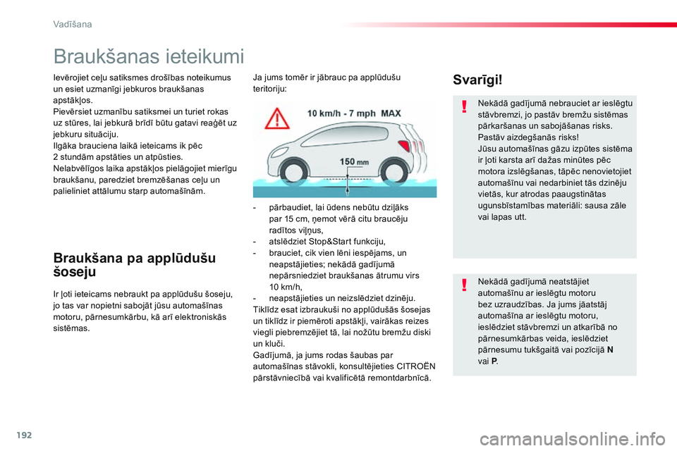 CITROEN JUMPER SPACETOURER 2017 Lietošanas Instrukcija (in Latvian) 192
Spacetourer-VP_lv_Chap06_conduite_ed01-2016
Braukšanas ieteikumi
Ievērojiet ceļu satiksmes drošības noteikumus
un esiet uzmanīgi jebkuros braukšanas
apstākļos.
Pievērsiet uzmanību sat CITROEN JUMPER SPACETOURER 2017 Lietošanas Instrukcija (in Latvian) 192
Spacetourer-VP_lv_Chap06_conduite_ed01-2016
Braukšanas ieteikumi
Ievērojiet ceļu satiksmes drošības noteikumus
un esiet uzmanīgi jebkuros braukšanas
apstākļos.
Pievērsiet uzmanību sat