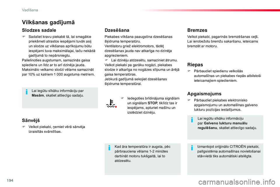 CITROEN JUMPER SPACETOURER 2017 Lietošanas Instrukcija (in Latvian) 194
Spacetourer-VP_lv_Chap06_conduite_ed01-2016
Vilkšanas gadījumā
Slodzes sadale
F Sadaliet kravu piekabē tā, lai smagākie priekšmeti atrastos iespējami tuvāk asij
un slodze uz vilkšanas a CITROEN JUMPER SPACETOURER 2017 Lietošanas Instrukcija (in Latvian) 194
Spacetourer-VP_lv_Chap06_conduite_ed01-2016
Vilkšanas gadījumā
Slodzes sadale
F Sadaliet kravu piekabē tā, lai smagākie priekšmeti atrastos iespējami tuvāk asij
un slodze uz vilkšanas a