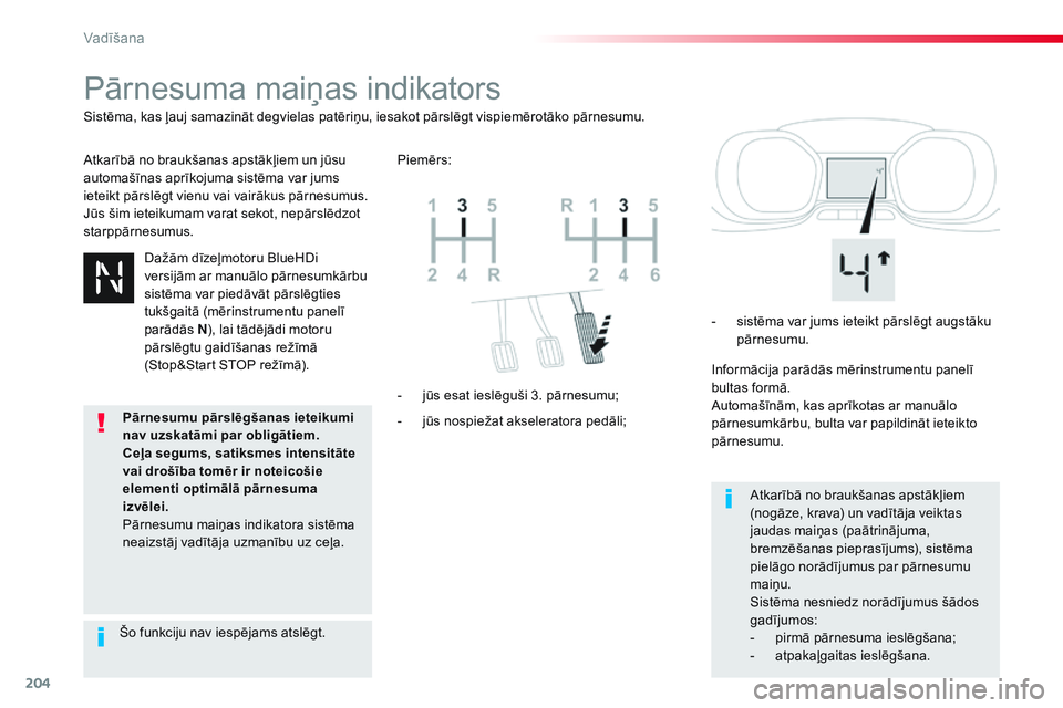 CITROEN JUMPER SPACETOURER 2017 Lietošanas Instrukcija (in Latvian) 204
Spacetourer-VP_lv_Chap06_conduite_ed01-2016
Pārnesuma maiņas indikators
Atkarībā no braukšanas apstākļiem un jūsu
automašīnas aprīkojuma sistēma var jums
ieteikt pārslēgt vienu vai CITROEN JUMPER SPACETOURER 2017 Lietošanas Instrukcija (in Latvian) 204
Spacetourer-VP_lv_Chap06_conduite_ed01-2016
Pārnesuma maiņas indikators
Atkarībā no braukšanas apstākļiem un jūsu
automašīnas aprīkojuma sistēma var jums
ieteikt pārslēgt vienu vai