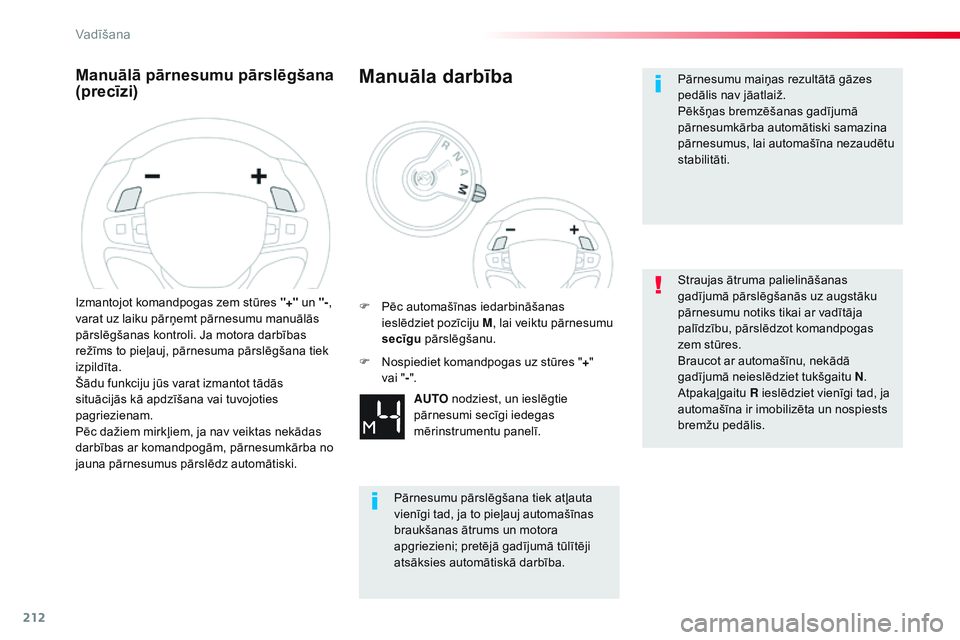 CITROEN JUMPER SPACETOURER 2017 Lietošanas Instrukcija (in Latvian) 212
Spacetourer-VP_lv_Chap06_conduite_ed01-2016
Manuālā pārnesumu pārslēgšana
(precīzi)
Izmantojot komandpogas zem stūres "+" un "-,
varat uz laiku pārņemt pārnesumu manuālā CITROEN JUMPER SPACETOURER 2017 Lietošanas Instrukcija (in Latvian) 212
Spacetourer-VP_lv_Chap06_conduite_ed01-2016
Manuālā pārnesumu pārslēgšana
(precīzi)
Izmantojot komandpogas zem stūres "+" un "-,
varat uz laiku pārņemt pārnesumu manuālā