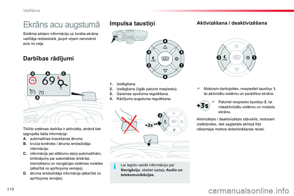 CITROEN JUMPER SPACETOURER 2017 Lietošanas Instrukcija (in Latvian) 218
Spacetourer-VP_lv_Chap06_conduite_ed01-2016
1. Ieslēgšana.
2. Izslēgšana (ilgāk paturot nospiestu).
3.
G
aismas spožuma regulēšana.
4.
R
ādījumu augstuma regulēšana.
Tiklīdz sist CITROEN JUMPER SPACETOURER 2017 Lietošanas Instrukcija (in Latvian) 218
Spacetourer-VP_lv_Chap06_conduite_ed01-2016
1. Ieslēgšana.
2. Izslēgšana (ilgāk paturot nospiestu).
3.
G
aismas spožuma regulēšana.
4.
R
ādījumu augstuma regulēšana.
Tiklīdz sist