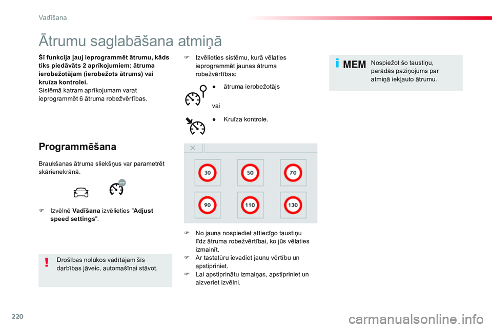 CITROEN JUMPER SPACETOURER 2017 Lietošanas Instrukcija (in Latvian) 220
MEM
Spacetourer-VP_lv_Chap06_conduite_ed01-2016
Ātrumu saglabāšana atmiņā
Programmēšana
Šī funkcija ļauj ieprogrammēt ātrumu, kāds
tiks piedāvāts 2 aprīkojumiem: ātruma
ierobež CITROEN JUMPER SPACETOURER 2017 Lietošanas Instrukcija (in Latvian) 220
MEM
Spacetourer-VP_lv_Chap06_conduite_ed01-2016
Ātrumu saglabāšana atmiņā
Programmēšana
Šī funkcija ļauj ieprogrammēt ātrumu, kāds
tiks piedāvāts 2 aprīkojumiem: ātruma
ierobež