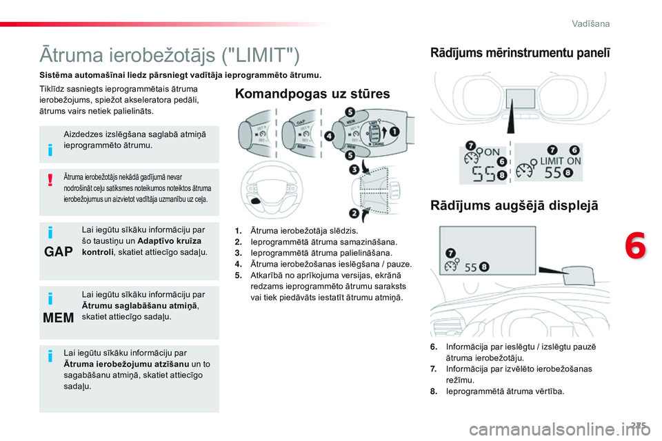 CITROEN JUMPER SPACETOURER 2017 Lietošanas Instrukcija (in Latvian) 225
GAP
MEM
Spacetourer-VP_lv_Chap06_conduite_ed01-2016
Komandpogas uz stūres
6. Informācija par ieslēgtu / izslēgtu pauzē ātruma ierobežotāju.
7.
I
nformācija par izvēlēto ierobežošan CITROEN JUMPER SPACETOURER 2017 Lietošanas Instrukcija (in Latvian) 225
GAP
MEM
Spacetourer-VP_lv_Chap06_conduite_ed01-2016
Komandpogas uz stūres
6. Informācija par ieslēgtu / izslēgtu pauzē ātruma ierobežotāju.
7.
I
nformācija par izvēlēto ierobežošan
