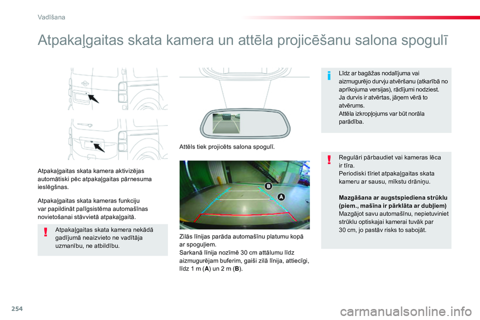 CITROEN JUMPER SPACETOURER 2017 Lietošanas Instrukcija (in Latvian) 254
Spacetourer-VP_lv_Chap06_conduite_ed01-2016
Atpakaļgaitas skata kamera un attēla projicēšanu salona spogulī
Atpakaļgaitas skata kamera aktivizējas
automātiski pēc atpakaļgaitas pārnesu CITROEN JUMPER SPACETOURER 2017 Lietošanas Instrukcija (in Latvian) 254
Spacetourer-VP_lv_Chap06_conduite_ed01-2016
Atpakaļgaitas skata kamera un attēla projicēšanu salona spogulī
Atpakaļgaitas skata kamera aktivizējas
automātiski pēc atpakaļgaitas pārnesu