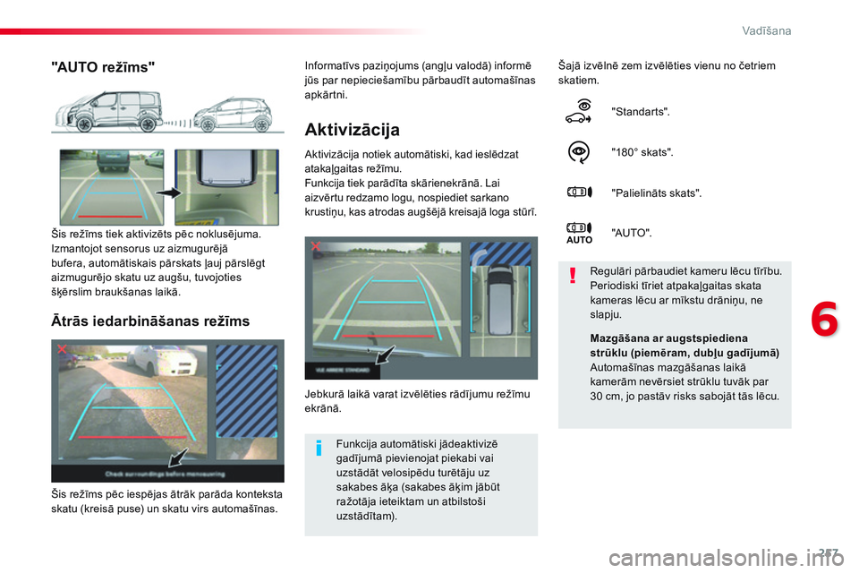 CITROEN JUMPER SPACETOURER 2017 Lietošanas Instrukcija (in Latvian) 257
Spacetourer-VP_lv_Chap06_conduite_ed01-2016
Aktivizācija
Aktivizācija notiek automātiski, kad ieslēdzat
atakaļgaitas režīmu.
Funkcija tiek parādīta skārienekrānā. Lai
aizvērtu redza CITROEN JUMPER SPACETOURER 2017 Lietošanas Instrukcija (in Latvian) 257
Spacetourer-VP_lv_Chap06_conduite_ed01-2016
Aktivizācija
Aktivizācija notiek automātiski, kad ieslēdzat
atakaļgaitas režīmu.
Funkcija tiek parādīta skārienekrānā. Lai
aizvērtu redza
