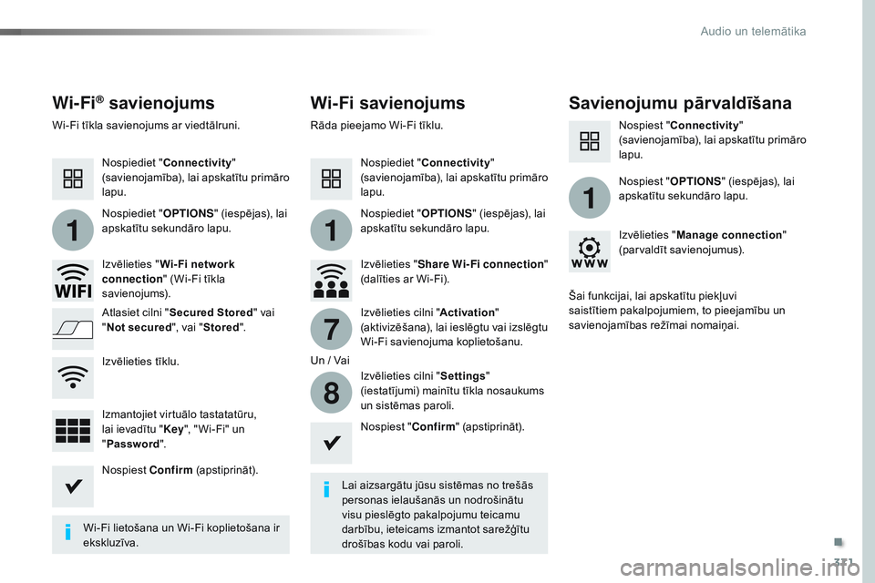 CITROEN JUMPER SPACETOURER 2017 Lietošanas Instrukcija (in Latvian) 371
11
1
7
8
Spacetourer-VP_lv_Chap10b_NAC-1_ed01-2016
Wi- Fi® savienojumsWi-Fi savienojums Savienojumu pārvaldīšana
Lai aizsargātu jūsu sistēmas no trešās
personas ielaušanās un nodrošin CITROEN JUMPER SPACETOURER 2017 Lietošanas Instrukcija (in Latvian) 371
11
1
7
8
Spacetourer-VP_lv_Chap10b_NAC-1_ed01-2016
Wi- Fi® savienojumsWi-Fi savienojums Savienojumu pārvaldīšana
Lai aizsargātu jūsu sistēmas no trešās
personas ielaušanās un nodrošin