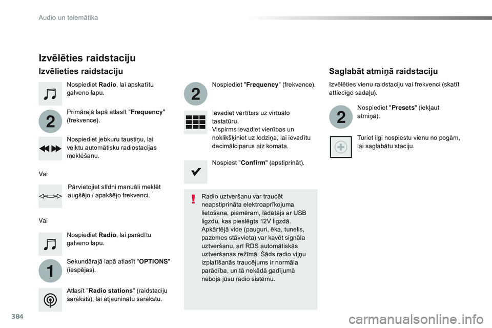 CITROEN JUMPER SPACETOURER 2017 Lietošanas Instrukcija (in Latvian) 384
1
2
2
2
Spacetourer-VP_lv_Chap10b_NAC-1_ed01-2016
Nospiediet Radio, lai apskatītu
galveno lapu.
Sekundārajā lapā atlasīt " OPTIONS"
(i e s p ē j a s). Primārajā lapā atlasīt CITROEN JUMPER SPACETOURER 2017 Lietošanas Instrukcija (in Latvian) 384
1
2
2
2
Spacetourer-VP_lv_Chap10b_NAC-1_ed01-2016
Nospiediet Radio, lai apskatītu
galveno lapu.
Sekundārajā lapā atlasīt " OPTIONS"
(i e s p ē j a s). Primārajā lapā atlasīt