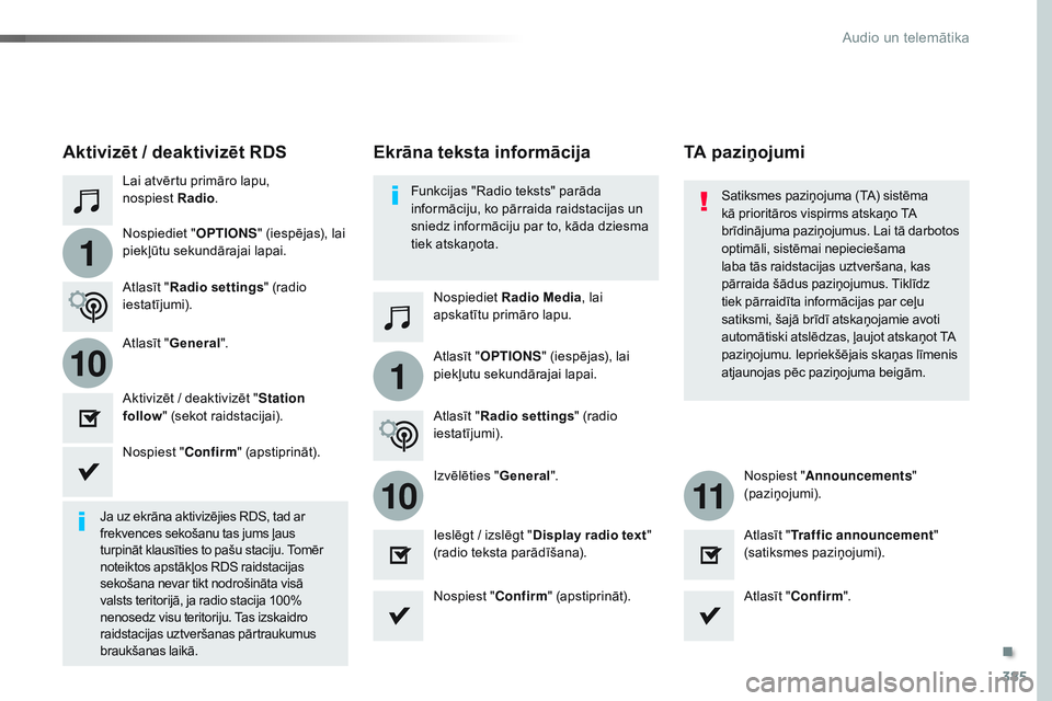CITROEN JUMPER SPACETOURER 2017 Lietošanas Instrukcija (in Latvian) 385
1
110
1011
Spacetourer-VP_lv_Chap10b_NAC-1_ed01-2016
Lai atvērtu primāro lapu,
nospiest Radio.
Nospiediet Radio Media , lai
apskatītu primāro lapu.
Nospiediet "
OPTIONS" (iespējas), CITROEN JUMPER SPACETOURER 2017 Lietošanas Instrukcija (in Latvian) 385
1
110
1011
Spacetourer-VP_lv_Chap10b_NAC-1_ed01-2016
Lai atvērtu primāro lapu,
nospiest Radio.
Nospiediet Radio Media , lai
apskatītu primāro lapu.
Nospiediet "
OPTIONS" (iespējas),
