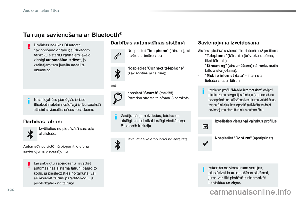 CITROEN JUMPER SPACETOURER 2017 Lietošanas Instrukcija (in Latvian) 396
Spacetourer-VP_lv_Chap10b_NAC-1_ed01-2016
Tālruņa savienošana ar Bluetooth®
Drošības nolūkos Bluetooth
savienošana ar tālruņa Bluetooth
brīvroku sistēmu vadītājam jāveic
vienīgi CITROEN JUMPER SPACETOURER 2017 Lietošanas Instrukcija (in Latvian) 396
Spacetourer-VP_lv_Chap10b_NAC-1_ed01-2016
Tālruņa savienošana ar Bluetooth®
Drošības nolūkos Bluetooth
savienošana ar tālruņa Bluetooth
brīvroku sistēmu vadītājam jāveic
vienīgi