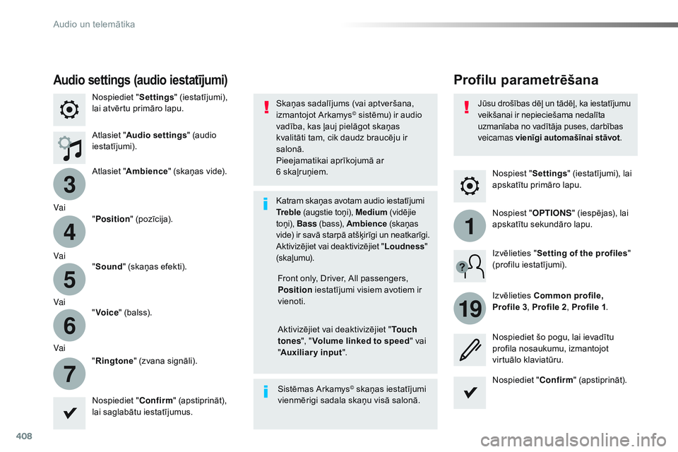 CITROEN JUMPER SPACETOURER 2017  Lietošanas Instrukcija (in Latvian) 408
3
4
5
6
7
1
19
Spacetourer-VP_lv_Chap10b_NAC-1_ed01-2016
Nospiest "Settings" (iestatījumi), lai 
apskatītu primāro lapu.
Profilu parametrēšanaAudio settings (audio iestatījumi)
Nospi