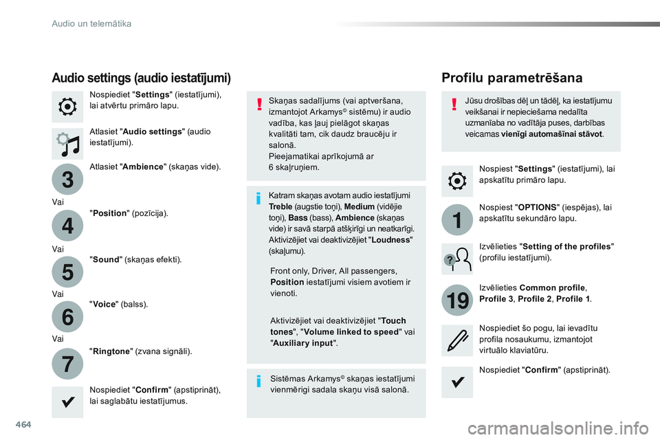 CITROEN JUMPER SPACETOURER 2017  Lietošanas Instrukcija (in Latvian) 464
3
4
5
6
7
1
19
Spacetourer-VP_lv_Chap10c_RCC-1_ed01-2016
Nospiest "Settings" (iestatījumi), lai 
apskatītu primāro lapu.
Profilu parametrēšanaAudio settings (audio iestatījumi)
Nospi