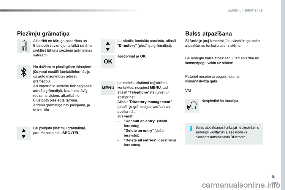 CITROEN JUMPER SPACETOURER 2017 Lietošanas Instrukcija (in Latvian) 491
Spacetourer-VP_lv_Chap10d_RD6_ed01-2016
Lai mainītu sistēmā reģistrētos
kontaktus, nospiest MENU, tad
atlasīt " Telephone " (tālrunis) un
apstiprināt.
Atlasīt " Directory m CITROEN JUMPER SPACETOURER 2017 Lietošanas Instrukcija (in Latvian) 491
Spacetourer-VP_lv_Chap10d_RD6_ed01-2016
Lai mainītu sistēmā reģistrētos
kontaktus, nospiest MENU, tad
atlasīt " Telephone " (tālrunis) un
apstiprināt.
Atlasīt " Directory m