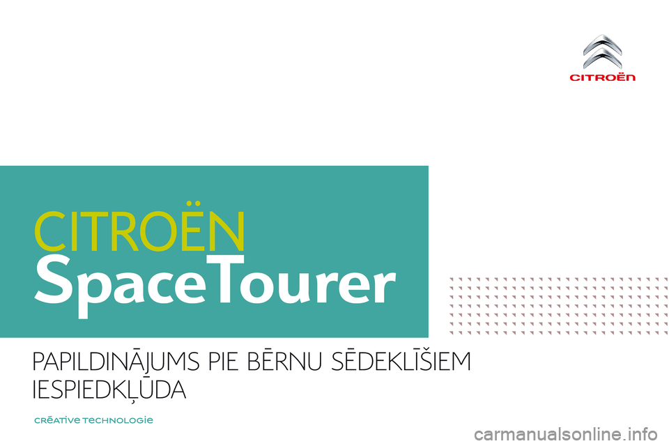 CITROEN JUMPER SPACETOURER 2017  Lietošanas Instrukcija (in Latvian) SpaceTourer
 PAPILDIN�JUMS PIE B�RNU S�DEKL�ŠIEM 
 IESPIEDK��DA    