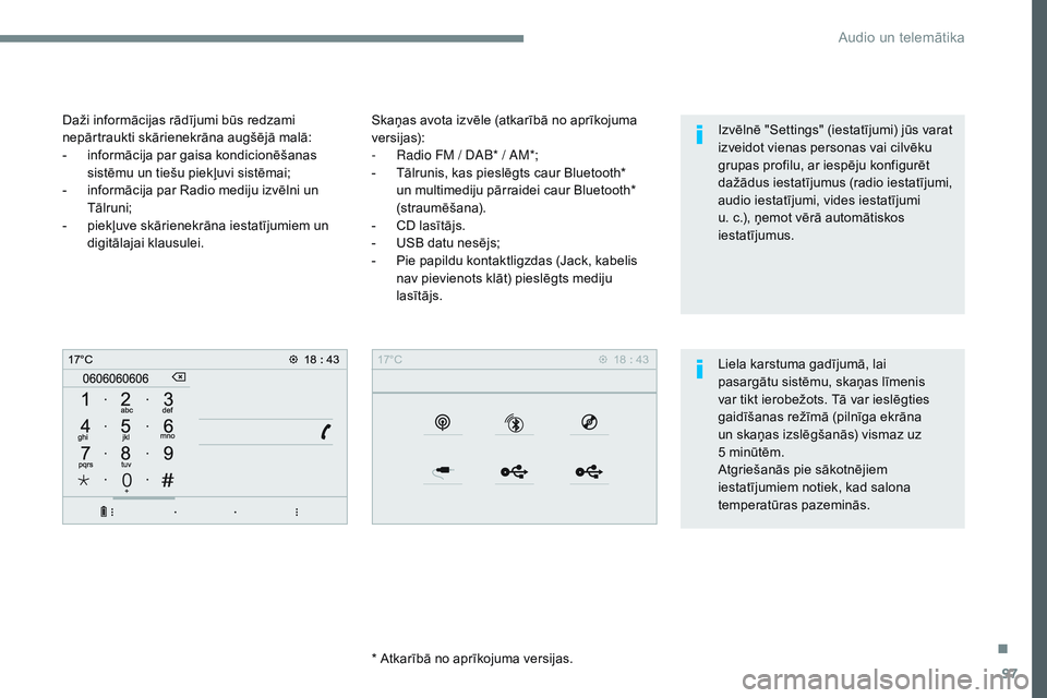 CITROEN JUMPER SPACETOURER 2017 Lietošanas Instrukcija (in Latvian) 97
Transversal-Citroen_lv_Chap02_RCC-2-2-0_ed01-2016
Skaņas avota izvēle (atkarībā no aprīkojuma
versijas):
-
R
adio FM / DAB* / AM*;
-
T
ālrunis, kas pieslēgts caur Bluetooth*
un multim CITROEN JUMPER SPACETOURER 2017 Lietošanas Instrukcija (in Latvian) 97
Transversal-Citroen_lv_Chap02_RCC-2-2-0_ed01-2016
Skaņas avota izvēle (atkarībā no aprīkojuma
versijas):
-
R
adio FM / DAB* / AM*;
-
T
ālrunis, kas pieslēgts caur Bluetooth*
un multim