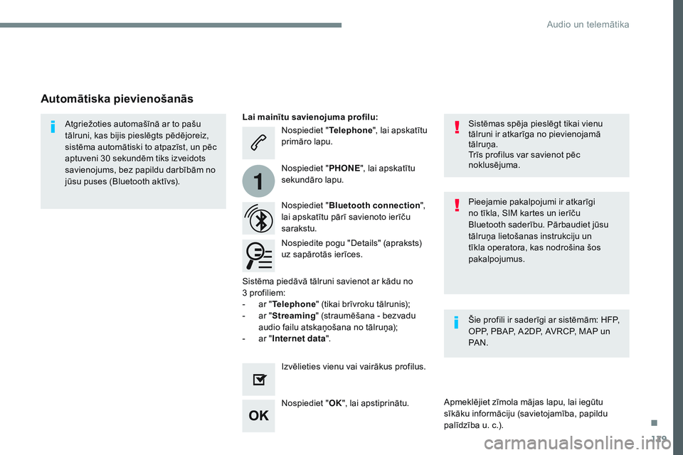 CITROEN JUMPER SPACETOURER 2017 Lietošanas Instrukcija (in Latvian) 129
1
Transversal-Citroen_lv_Chap02_RCC-2-2-0_ed01-2016
Nospiediet "Telephone", lai apskatītu
primāro lapu.
Nospiediet " Bluetooth connection ",
lai apskatītu pārī savienoto ier CITROEN JUMPER SPACETOURER 2017 Lietošanas Instrukcija (in Latvian) 129
1
Transversal-Citroen_lv_Chap02_RCC-2-2-0_ed01-2016
Nospiediet "Telephone", lai apskatītu
primāro lapu.
Nospiediet " Bluetooth connection ",
lai apskatītu pārī savienoto ier