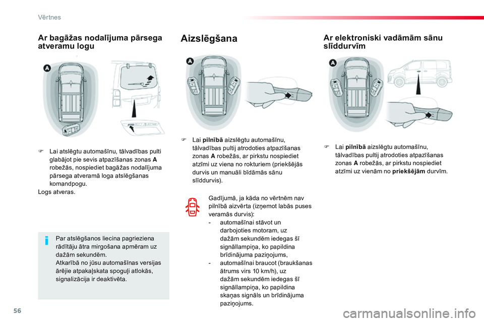 CITROEN JUMPER SPACETOURER 2017 Lietošanas Instrukcija (in Latvian) 56
Spacetourer-VP_lv_Chap02_ouvertures_ed01-2016
Ar bagāžas nodalījuma pārsega
atveramu logu
F Lai atslēgtu automašīnu, tālvadības pulti glabājot pie sevis atpazīšanas zonas A
robežās, CITROEN JUMPER SPACETOURER 2017 Lietošanas Instrukcija (in Latvian) 56
Spacetourer-VP_lv_Chap02_ouvertures_ed01-2016
Ar bagāžas nodalījuma pārsega
atveramu logu
F Lai atslēgtu automašīnu, tālvadības pulti glabājot pie sevis atpazīšanas zonas A
robežās,
