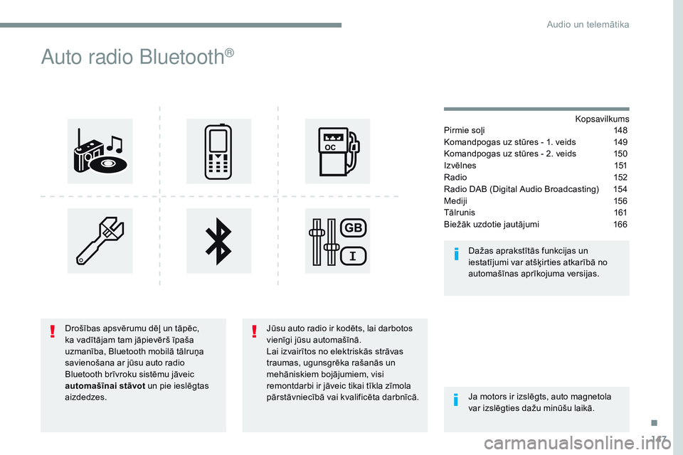 CITROEN JUMPER SPACETOURER 2017  Lietošanas Instrukcija (in Latvian) 147
Transversal-Citroen_lv_Chap03_RD6_ed01-2016
Auto radio Bluetooth®
Kopsavilkums
Pirmie soļi
 1 48
Komandpogas uz stūres - 1. veids
 
1
 49
Komandpogas uz stūres - 2. veids
 
1
 50
I z vē l n e