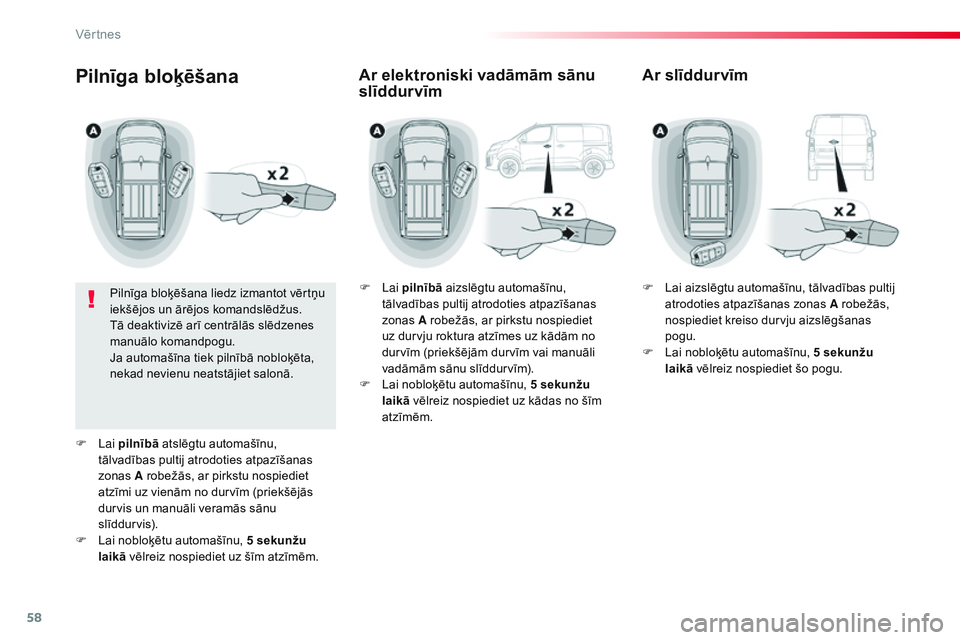 CITROEN JUMPER SPACETOURER 2017 Lietošanas Instrukcija (in Latvian) 58
Spacetourer-VP_lv_Chap02_ouvertures_ed01-2016
Pilnīga bloķēšana
Pilnīga bloķēšana liedz izmantot vērtņu
iekšējos un ārējos komandslēdžus.
Tā deaktivizē arī centrālās slēdzene CITROEN JUMPER SPACETOURER 2017 Lietošanas Instrukcija (in Latvian) 58
Spacetourer-VP_lv_Chap02_ouvertures_ed01-2016
Pilnīga bloķēšana
Pilnīga bloķēšana liedz izmantot vērtņu
iekšējos un ārējos komandslēdžus.
Tā deaktivizē arī centrālās slēdzene