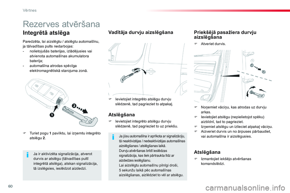 CITROEN JUMPER SPACETOURER 2017 Lietošanas Instrukcija (in Latvian) 60
Spacetourer-VP_lv_Chap02_ouvertures_ed01-2016
Rezerves atvēršana
Ja ir aktivizēta signalizācija, atverot
durvis ar atslēgu (tālvadības pultī
integrētā atslēga), atskan signalizācija, CITROEN JUMPER SPACETOURER 2017 Lietošanas Instrukcija (in Latvian) 60
Spacetourer-VP_lv_Chap02_ouvertures_ed01-2016
Rezerves atvēršana
Ja ir aktivizēta signalizācija, atverot
durvis ar atslēgu (tālvadības pultī
integrētā atslēga), atskan signalizācija,