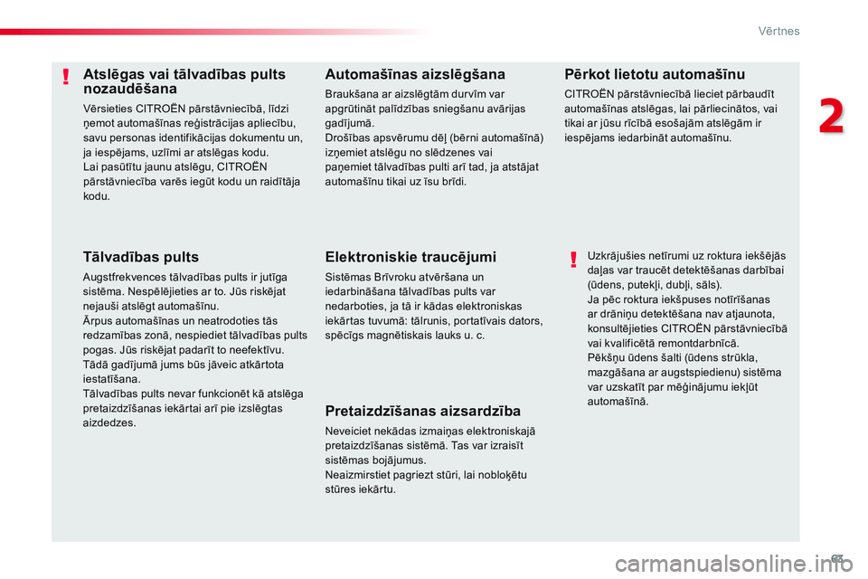 CITROEN JUMPER SPACETOURER 2017 Lietošanas Instrukcija (in Latvian) 63
Spacetourer-VP_lv_Chap02_ouvertures_ed01-2016
Atslēgas vai tālvadības pults
nozaudēšana
Vērsieties CITROËN pārstāvniecībā, līdzi
ņemot automašīnas reģistrācijas apliecību,
savu CITROEN JUMPER SPACETOURER 2017 Lietošanas Instrukcija (in Latvian) 63
Spacetourer-VP_lv_Chap02_ouvertures_ed01-2016
Atslēgas vai tālvadības pults
nozaudēšana
Vērsieties CITROËN pārstāvniecībā, līdzi
ņemot automašīnas reģistrācijas apliecību,
savu