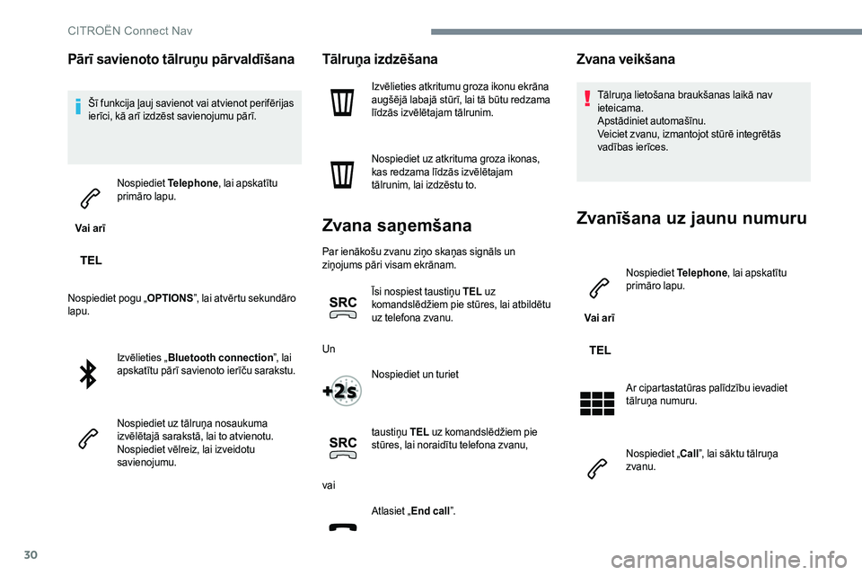 CITROEN JUMPER SPACETOURER 2017 Lietošanas Instrukcija (in Latvian) 30
Pārī savienoto tālruņu pārvaldīšana
Šī funkcija ļauj savienot vai atvienot perifērijas
ierīci, kā arī izdzēst savienojumu pārī.
Vai arī Nospiediet
Telephone, lai apskatītu
pri CITROEN JUMPER SPACETOURER 2017 Lietošanas Instrukcija (in Latvian) 30
Pārī savienoto tālruņu pārvaldīšana
Šī funkcija ļauj savienot vai atvienot perifērijas
ierīci, kā arī izdzēst savienojumu pārī.
Vai arī Nospiediet
Telephone, lai apskatītu
pri