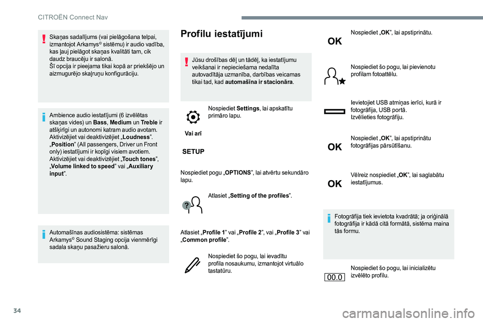 CITROEN JUMPER SPACETOURER 2017 Lietošanas Instrukcija (in Latvian) 34
Skaņas sadalījums (vai pielāgošana telpai,
izmantojot Arkamys© sistēmu) ir audio vadība,
kas ļauj pielāgot skaņas kvalitāti tam, cik
daudz braucēju ir salonā.
Šī opcija ir pieejam CITROEN JUMPER SPACETOURER 2017 Lietošanas Instrukcija (in Latvian) 34
Skaņas sadalījums (vai pielāgošana telpai,
izmantojot Arkamys© sistēmu) ir audio vadība,
kas ļauj pielāgot skaņas kvalitāti tam, cik
daudz braucēju ir salonā.
Šī opcija ir pieejam