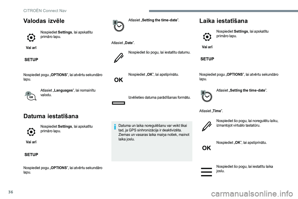 CITROEN JUMPER SPACETOURER 2017 Lietošanas Instrukcija (in Latvian) 36
Valodas izvēle
Vai arīNospiediet
Settings, lai apskatītu
primāro lapu.
Nospiediet pogu „ OPTIONS”, lai atvērtu sekundāro
lapu.
Atlasiet „Languages ”, lai nomainītu
valodu.
Datuma CITROEN JUMPER SPACETOURER 2017 Lietošanas Instrukcija (in Latvian) 36
Valodas izvēle
Vai arīNospiediet
Settings, lai apskatītu
primāro lapu.
Nospiediet pogu „ OPTIONS”, lai atvērtu sekundāro
lapu.
Atlasiet „Languages ”, lai nomainītu
valodu.
Datuma