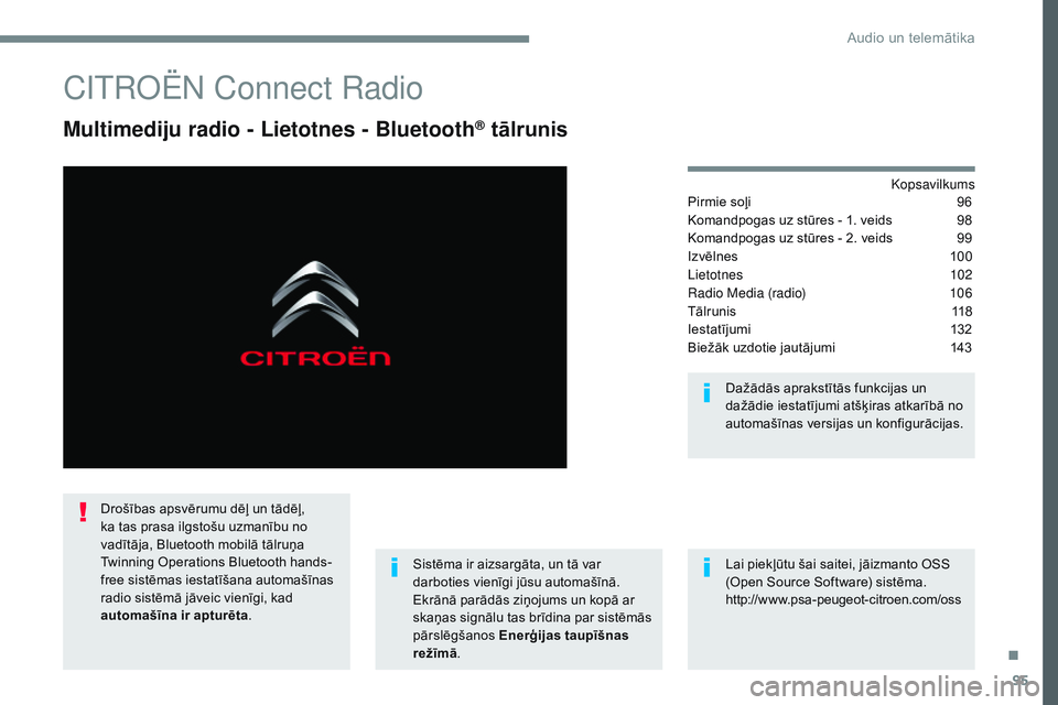 CITROEN JUMPER SPACETOURER 2017 Lietošanas Instrukcija (in Latvian) 95
Transversal-Citroen_lv_Chap02_RCC-2-2-0_ed01-2016
CITROËN Connect Radio
Multimediju radio - Lietotnes - Bluetooth® tālrunis
Kopsavilkums
Pirmie soļi
9 6
Komandpogas uz stūres - 1. veids
9
CITROEN JUMPER SPACETOURER 2017 Lietošanas Instrukcija (in Latvian) 95
Transversal-Citroen_lv_Chap02_RCC-2-2-0_ed01-2016
CITROËN Connect Radio
Multimediju radio - Lietotnes - Bluetooth® tālrunis
Kopsavilkums
Pirmie soļi
9 6
Komandpogas uz stūres - 1. veids
9