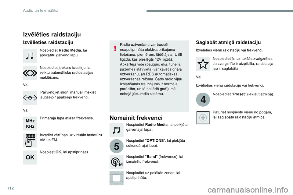 CITROEN JUMPER SPACETOURER 2017 Lietošanas Instrukcija (in Latvian) 112
4
5
Transversal-Citroen_lv_Chap02_RCC-2-2-0_ed01-2016
Nospiediet Radio Media, lai
apskatītu galveno lapu.
Nospiediet Radio Media, lai peikļūtu
galvenajai lapai.
Primārajā lapā atlasīt fre CITROEN JUMPER SPACETOURER 2017 Lietošanas Instrukcija (in Latvian) 112
4
5
Transversal-Citroen_lv_Chap02_RCC-2-2-0_ed01-2016
Nospiediet Radio Media, lai
apskatītu galveno lapu.
Nospiediet Radio Media, lai peikļūtu
galvenajai lapai.
Primārajā lapā atlasīt fre