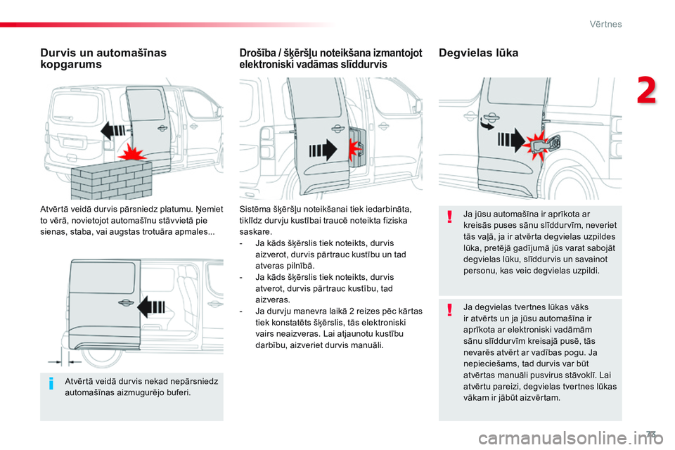 CITROEN JUMPER SPACETOURER 2017 Lietošanas Instrukcija (in Latvian) 73
Spacetourer-VP_lv_Chap02_ouvertures_ed01-2016
Atvērtā veidā durvis nekad nepārsniedz
automašīnas aizmugurējo buferi.
Durvis un automašīnas
kopgarums
Atvērtā veidā durvis pārsniedz pl CITROEN JUMPER SPACETOURER 2017 Lietošanas Instrukcija (in Latvian) 73
Spacetourer-VP_lv_Chap02_ouvertures_ed01-2016
Atvērtā veidā durvis nekad nepārsniedz
automašīnas aizmugurējo buferi.
Durvis un automašīnas
kopgarums
Atvērtā veidā durvis pārsniedz pl