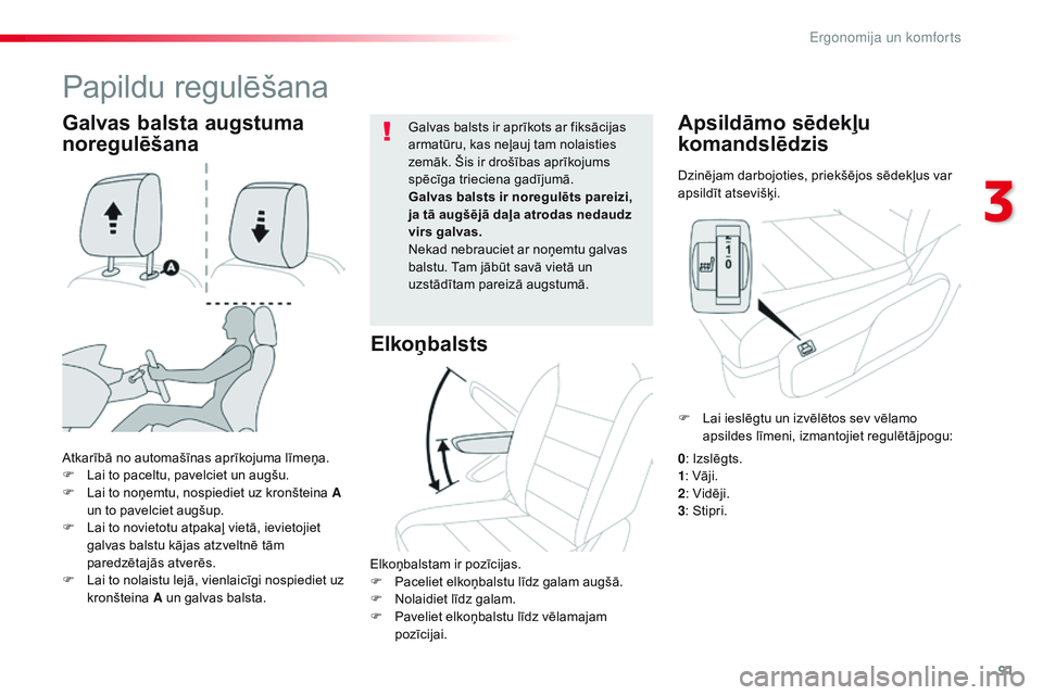 CITROEN JUMPER SPACETOURER 2017 Lietošanas Instrukcija (in Latvian) 91
Spacetourer-VP_lv_Chap03_ergonomie-et-confort_ed01-2016
Dzinējam darbojoties, priekšējos sēdekļus var
apsildīt atsevišķi.
Apsildāmo sēdekļu
komandslēdzis
Atkarībā no automašīnas a CITROEN JUMPER SPACETOURER 2017 Lietošanas Instrukcija (in Latvian) 91
Spacetourer-VP_lv_Chap03_ergonomie-et-confort_ed01-2016
Dzinējam darbojoties, priekšējos sēdekļus var
apsildīt atsevišķi.
Apsildāmo sēdekļu
komandslēdzis
Atkarībā no automašīnas a