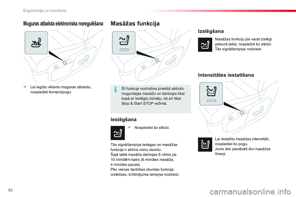 CITROEN JUMPER SPACETOURER 2017 Lietošanas Instrukcija (in Latvian) 92
Spacetourer-VP_lv_Chap03_ergonomie-et-confort_ed01-2016
Muguras atbalsta elektroniska noregulēšana
Masāžas funkciju jūs varat izslēgt
jebkurā laikā, nospiežot šo slēdzi.
Tās signālla CITROEN JUMPER SPACETOURER 2017 Lietošanas Instrukcija (in Latvian) 92
Spacetourer-VP_lv_Chap03_ergonomie-et-confort_ed01-2016
Muguras atbalsta elektroniska noregulēšana
Masāžas funkciju jūs varat izslēgt
jebkurā laikā, nospiežot šo slēdzi.
Tās signālla