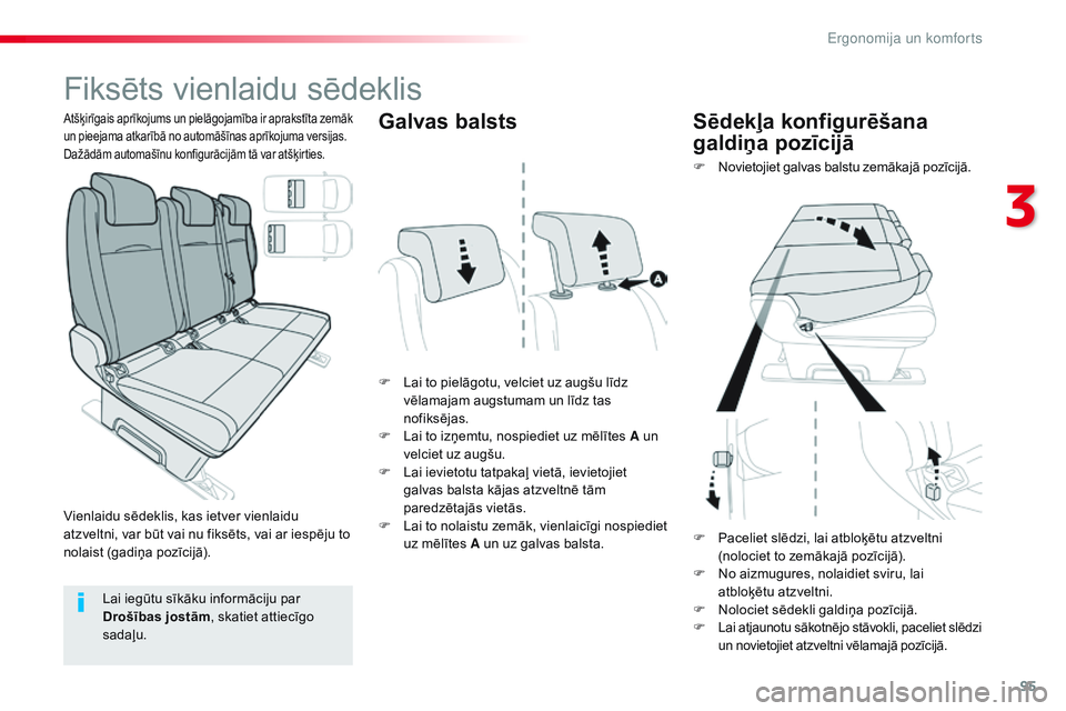 CITROEN JUMPER SPACETOURER 2017 Lietošanas Instrukcija (in Latvian) 95
Spacetourer-VP_lv_Chap03_ergonomie-et-confort_ed01-2016
Fiksēts vienlaidu sēdeklis
F Lai to pielāgotu, velciet uz augšu līdz vēlamajam augstumam un līdz tas
nofiksējas.
F
L
ai to izņem CITROEN JUMPER SPACETOURER 2017 Lietošanas Instrukcija (in Latvian) 95
Spacetourer-VP_lv_Chap03_ergonomie-et-confort_ed01-2016
Fiksēts vienlaidu sēdeklis
F Lai to pielāgotu, velciet uz augšu līdz vēlamajam augstumam un līdz tas
nofiksējas.
F
L
ai to izņem