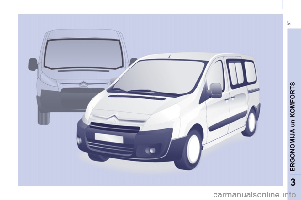 CITROEN JUMPER MULTISPACE 2013 Lietošanas Instrukcija (in Latvian) 67
ERGONOMIJA un KOMFORT
S
3 CITROEN JUMPER MULTISPACE 2013 Lietošanas Instrukcija (in Latvian) 67
ERGONOMIJA un KOMFORT
S
3