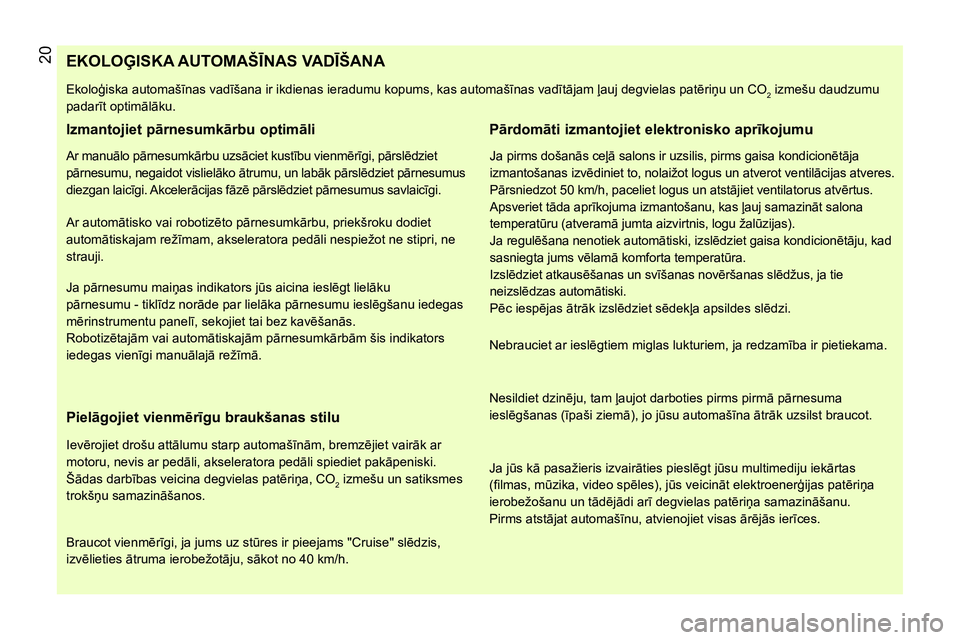 CITROEN NEMO 2014  Lietošanas Instrukcija (in Latvian)  20 
 
 
 
 
 
 
 
 
 
 
 
 
 
 
 
 
 
 
 
 
 
 
 
 
 
 
 
 
 
 
 
 
 
 
 
 
 
 
 
 
 
 
 
 
 
 
 
EKOLOĢISKA AUTOMAŠĪNAS VADĪŠANA 
 
Ekoloģiska automašīnas vadīšana ir ikdienas ieradumu kop
